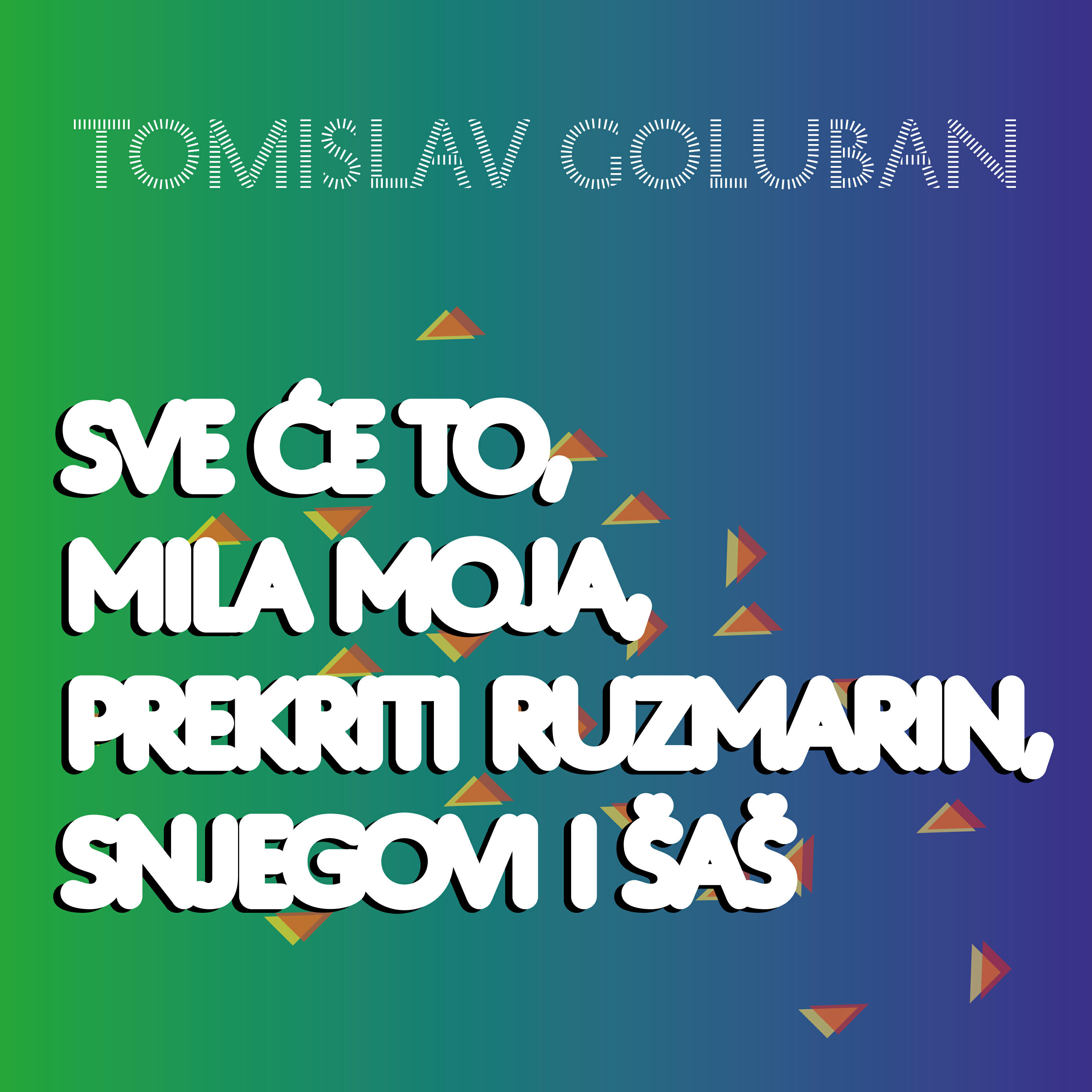Релиз Sve će to, mila moja, prekrit ruzmarin, snjegovi i šaš