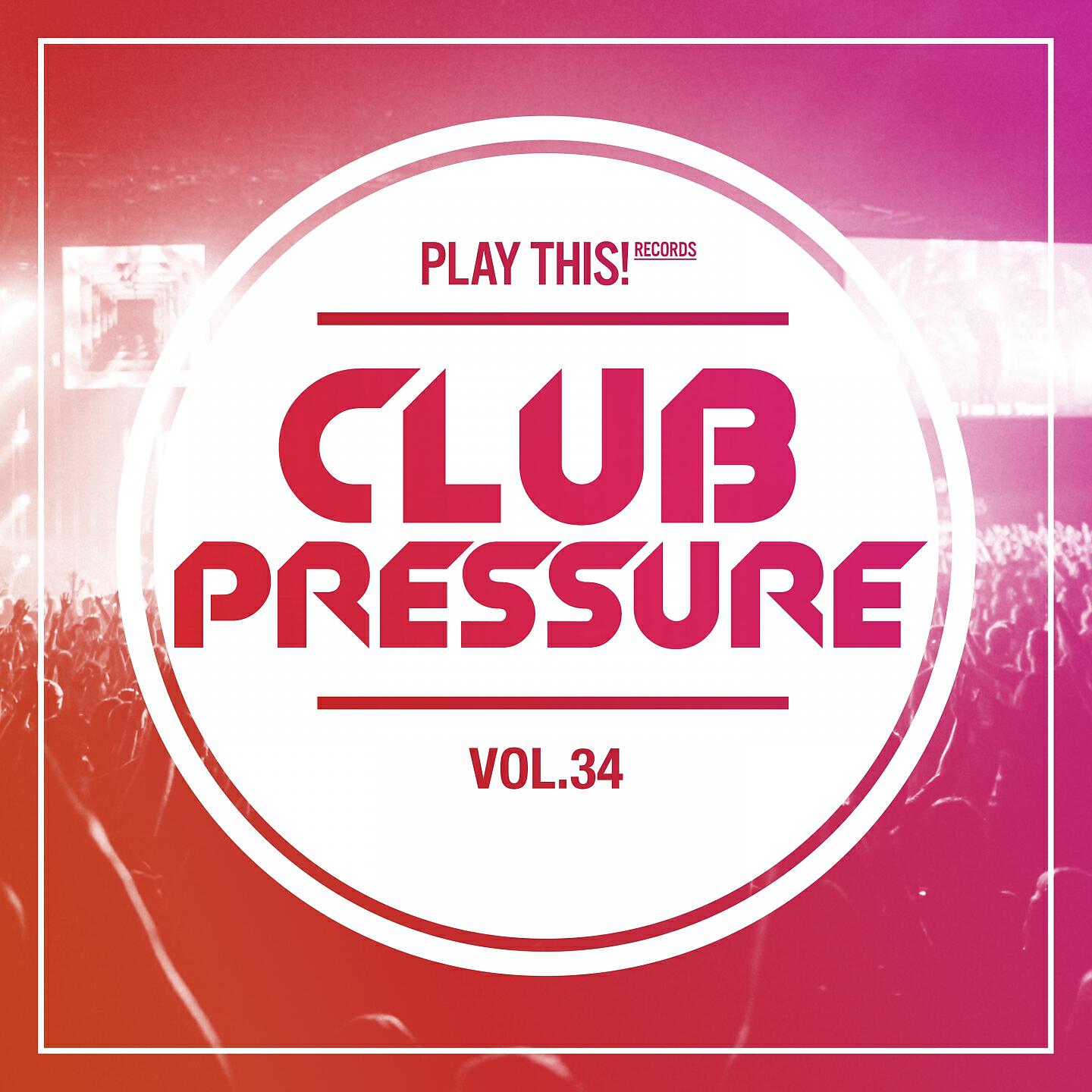 Релиз Club Pressure, Vol. 34 - The Electro and Clubsound Collection