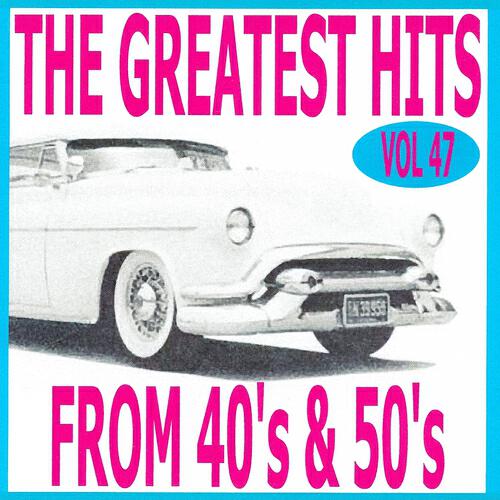Релиз The Greatest Hits from 40's and 50's, Vol. 47