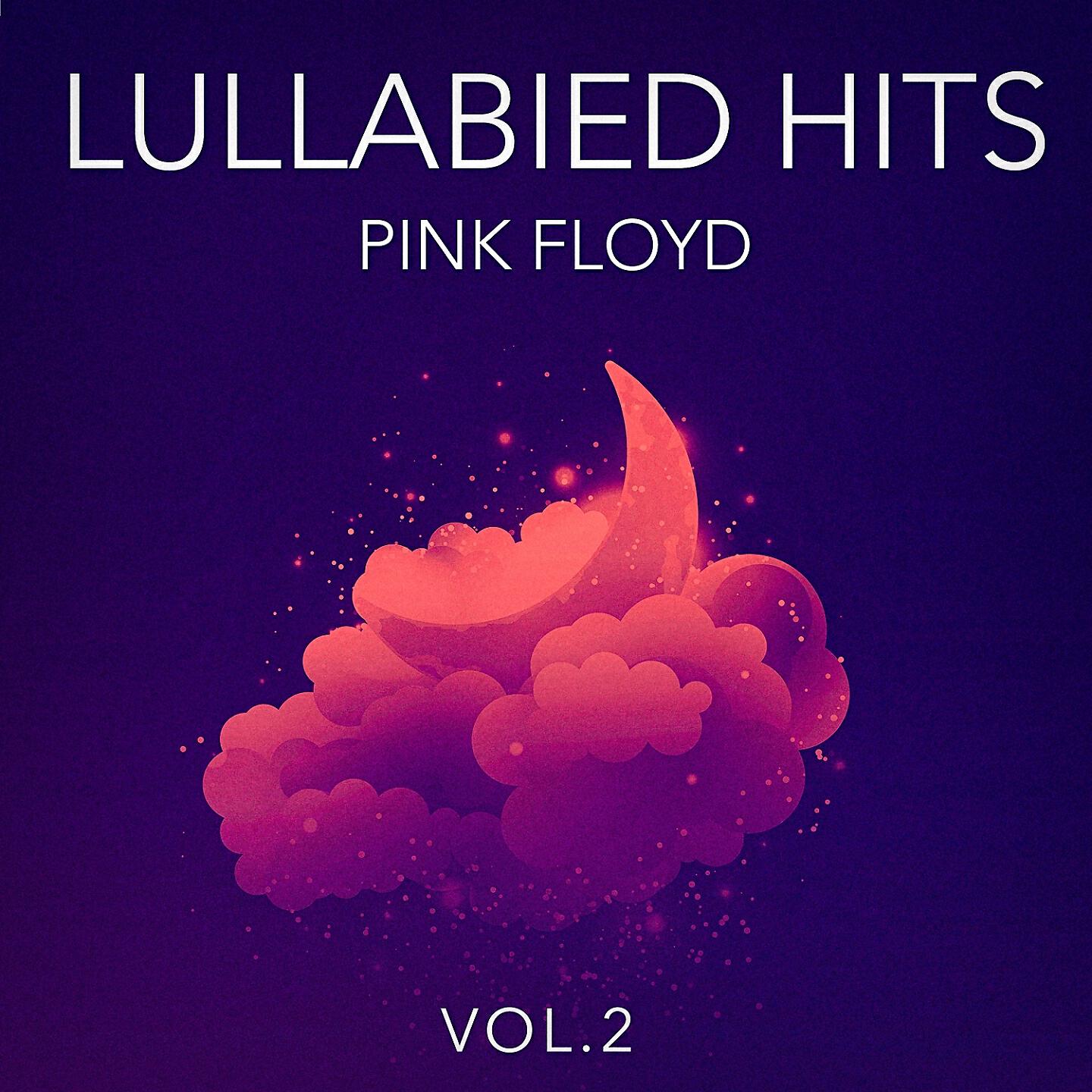 Релиз Lullabied Hits, Vol. 2: Pink Floyd (Lullaby Versions of Hits Made Famous by Pink Floyd)