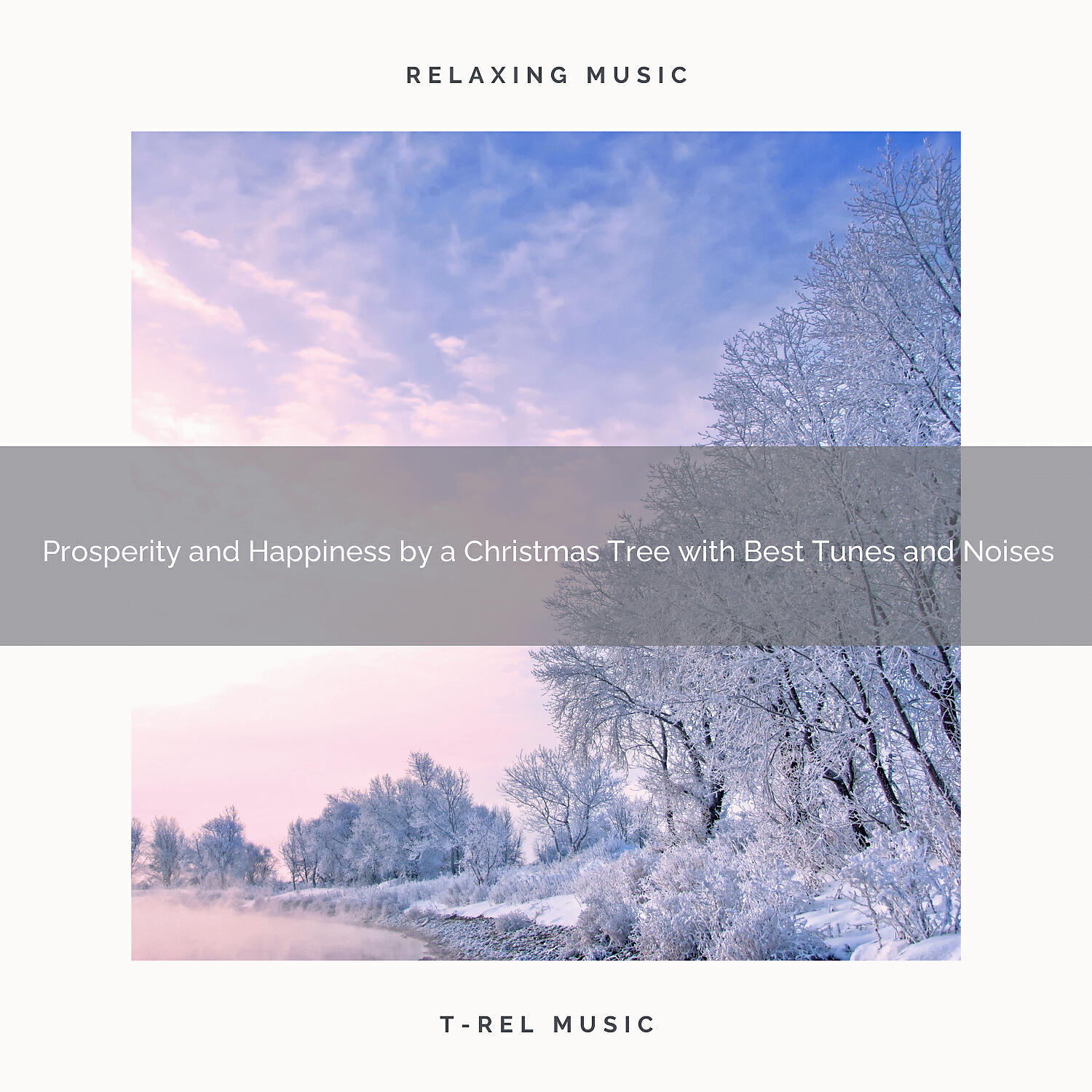 Релиз Prosperity and Happiness by a Christmas Tree with Best Tunes and Noises