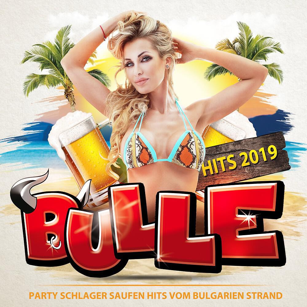 Релиз Bulle Hits 2019 - Party Schlager Saufen Hits vom Bulgarien Strand