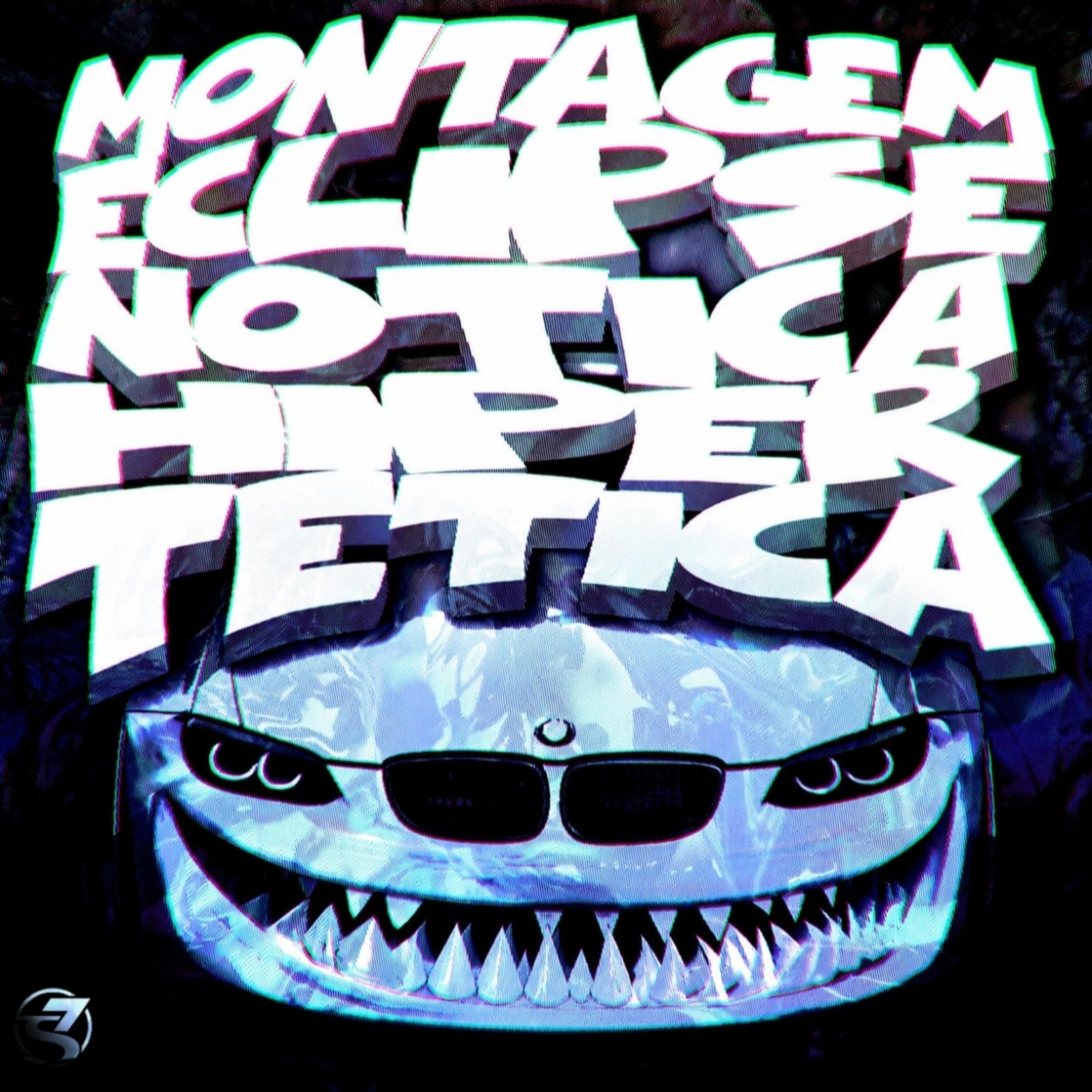 Релиз MONTAGEM ECLIPSENOTICA HIPERTETICA