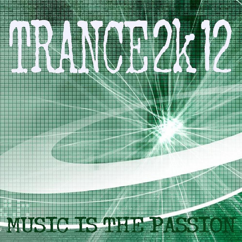 Релиз Trance 2k12 - Music Is the Passion