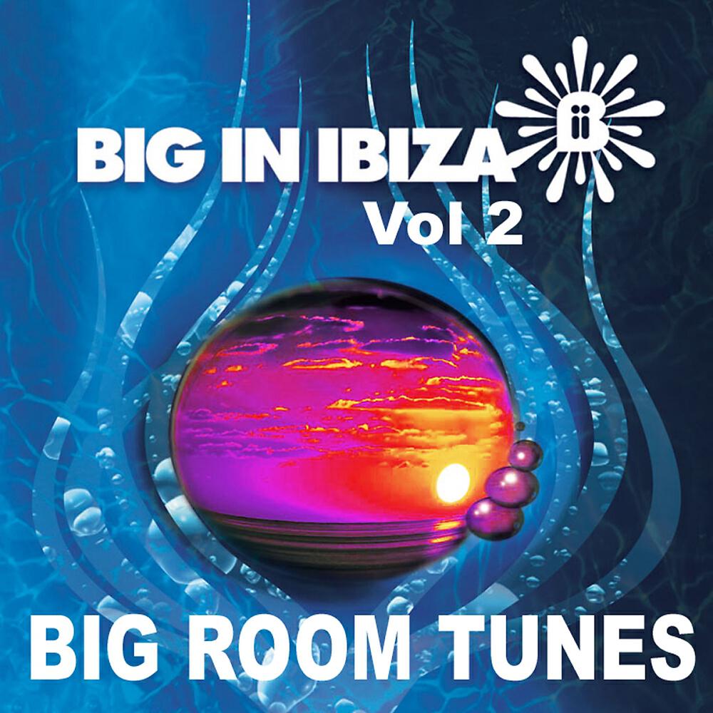 Релиз Big In Ibiza: Big Room Tunes Vol 2