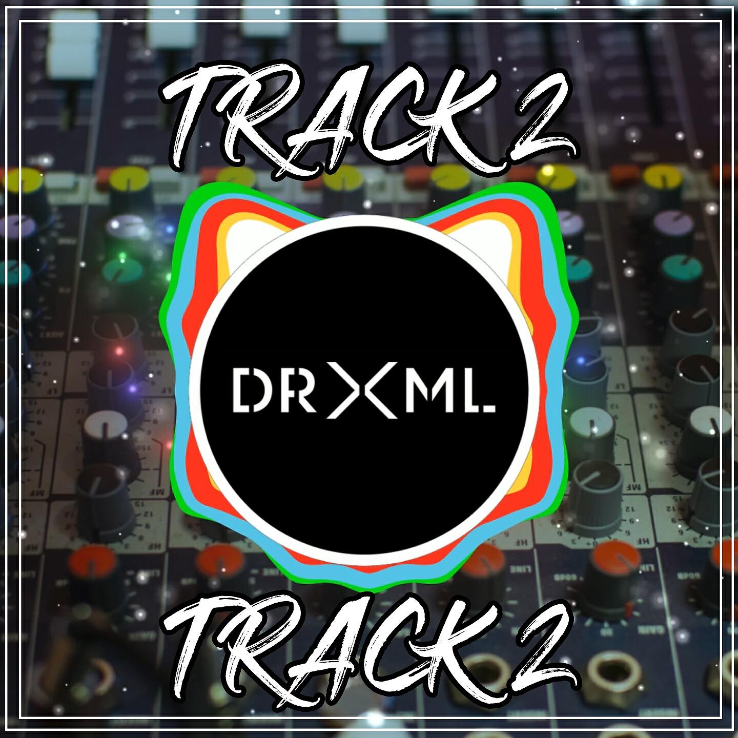Релиз DRXML - Track 2