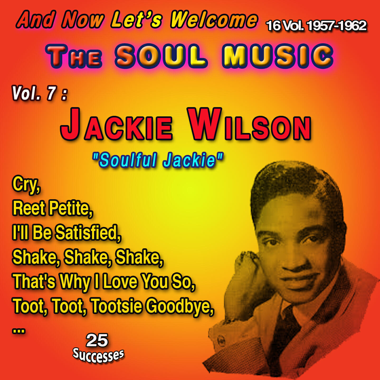 Релиз And Now Let's Welcome The Soul Music 16 Vol. 1957-1962 Vol. 7 : Jackie Wilson "Soulful Jackie"