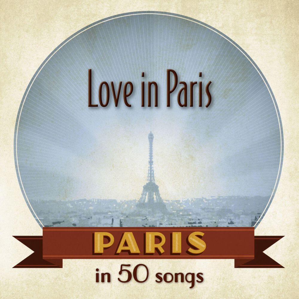 Релиз Paris: Love in Paris in 50 songs