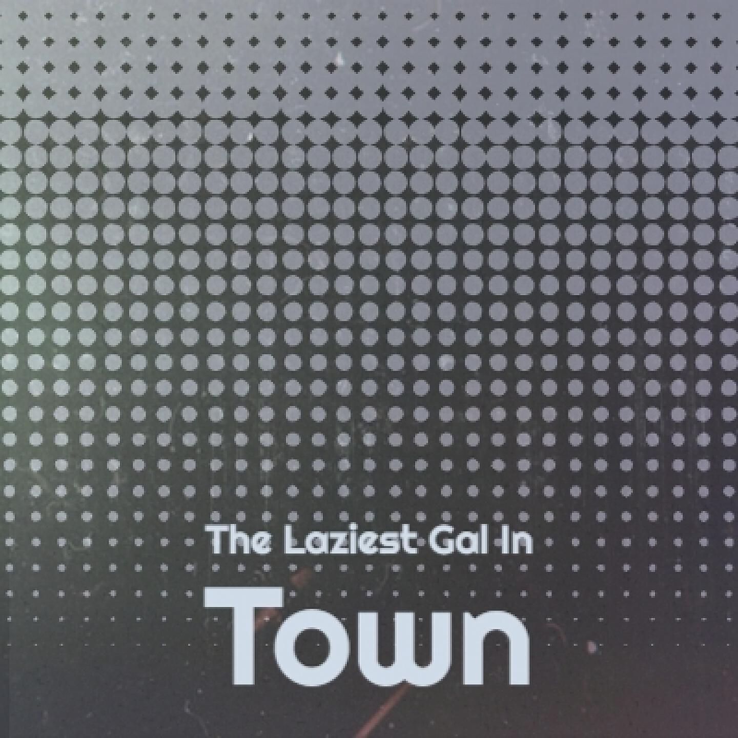Релиз The Laziest Gal in Town