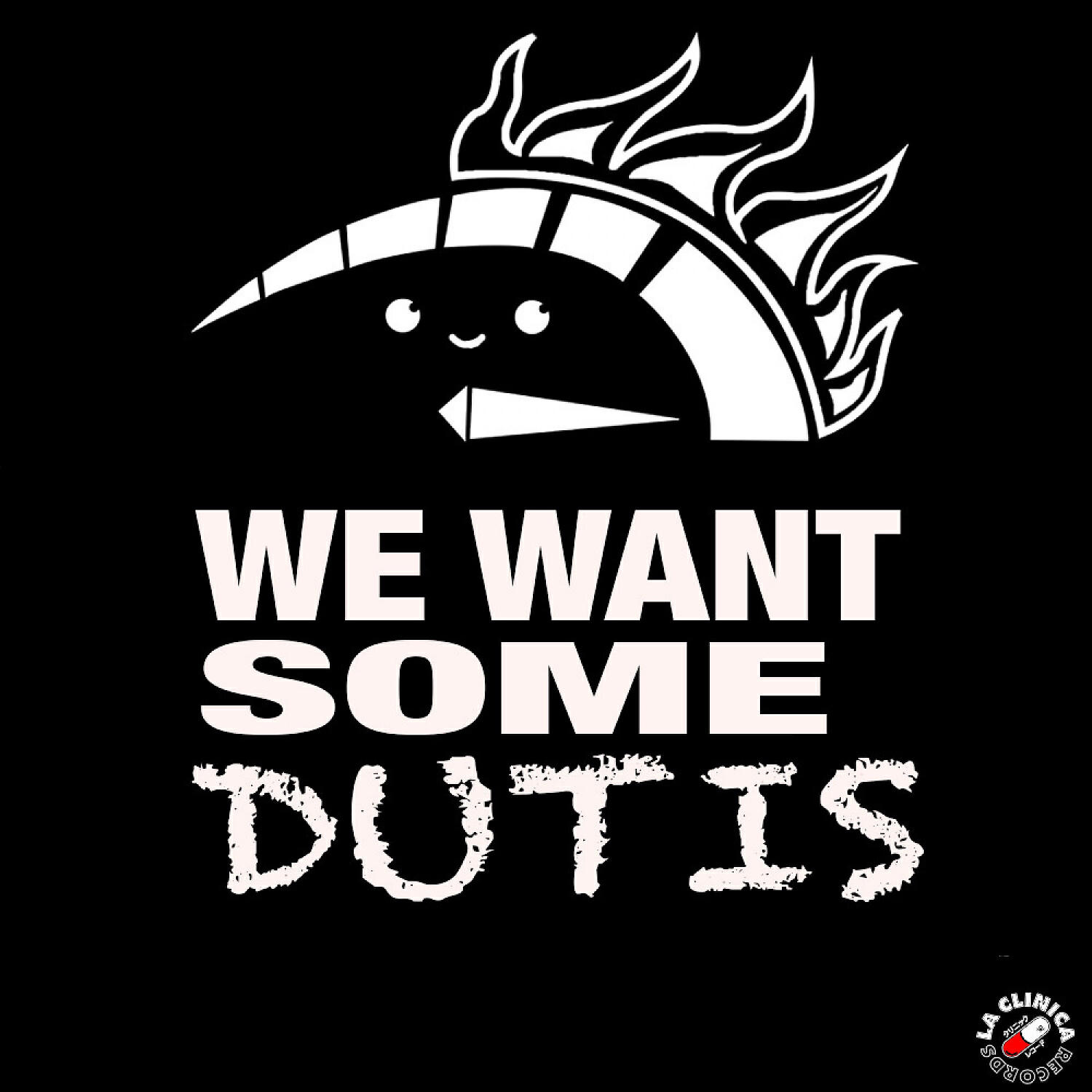 Релиз We Want Some Dutis