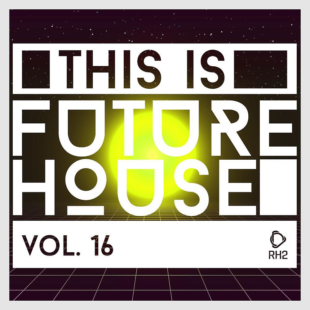 Релиз This Is Future House, Vol. 16