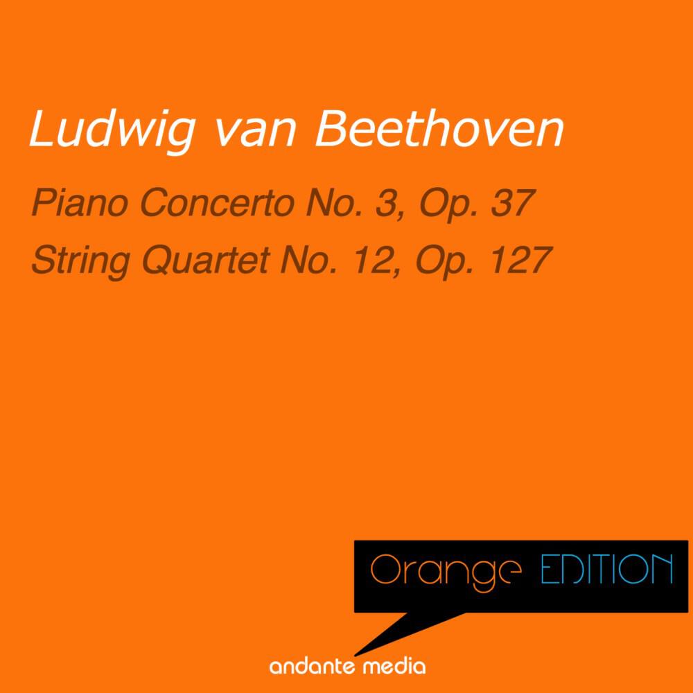Релиз Orange Edition - Beethoven: Piano Concerto No. 3, Op. 37 & String Quartet No. 12, Op. 127