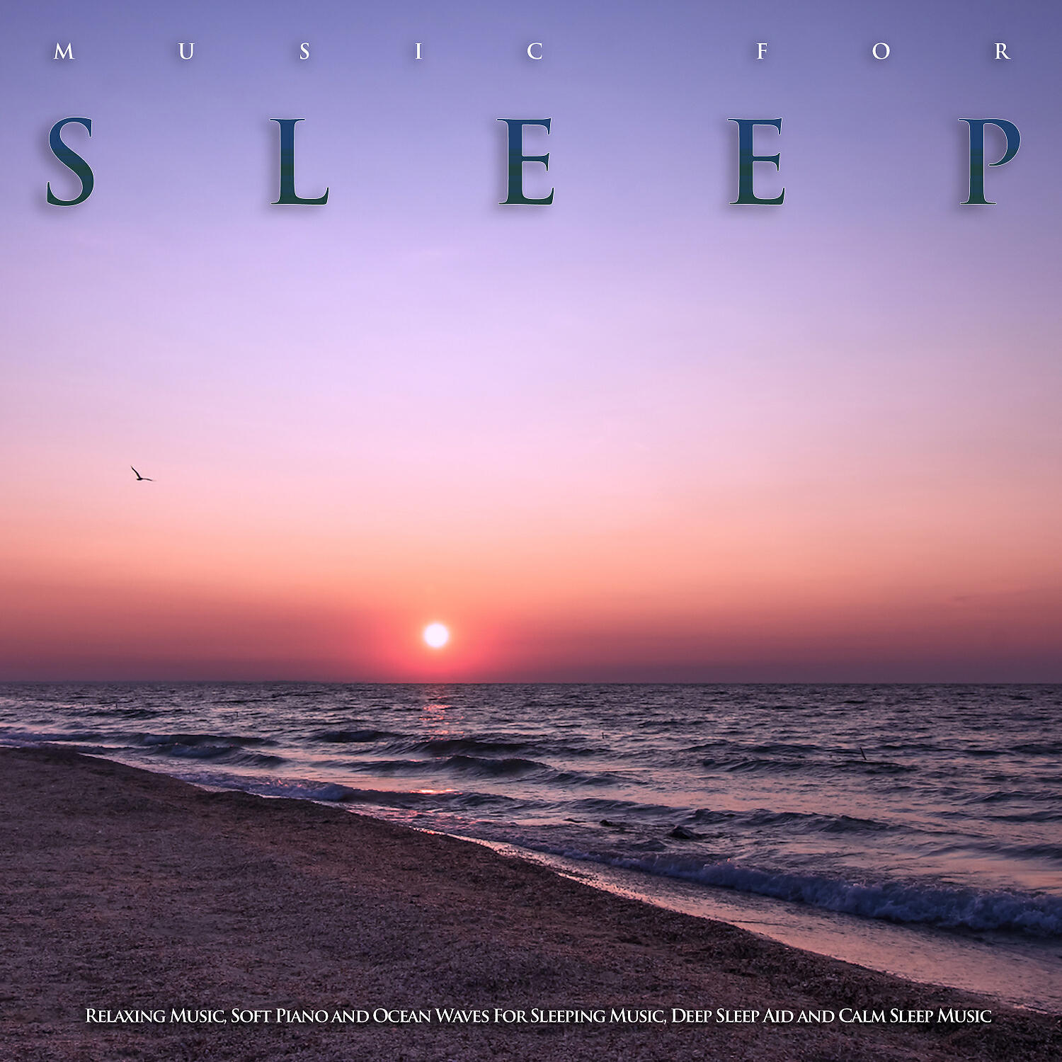 Релиз Music For Sleep: Relaxing Music, Soft Piano and Ocean Waves For Sleeping Music, Deep Sleep Aid and Calm Sleep Music