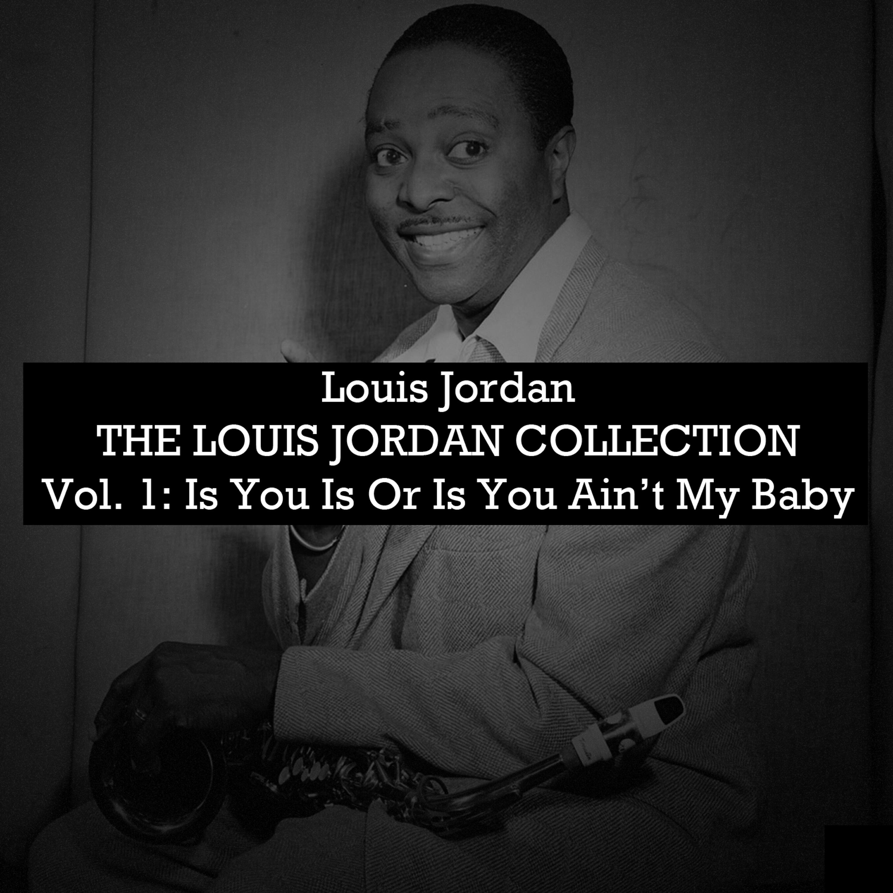 Релиз The Louis Jordan Collection, Vol. 1: Is You Is or Is You Ain't My Baby