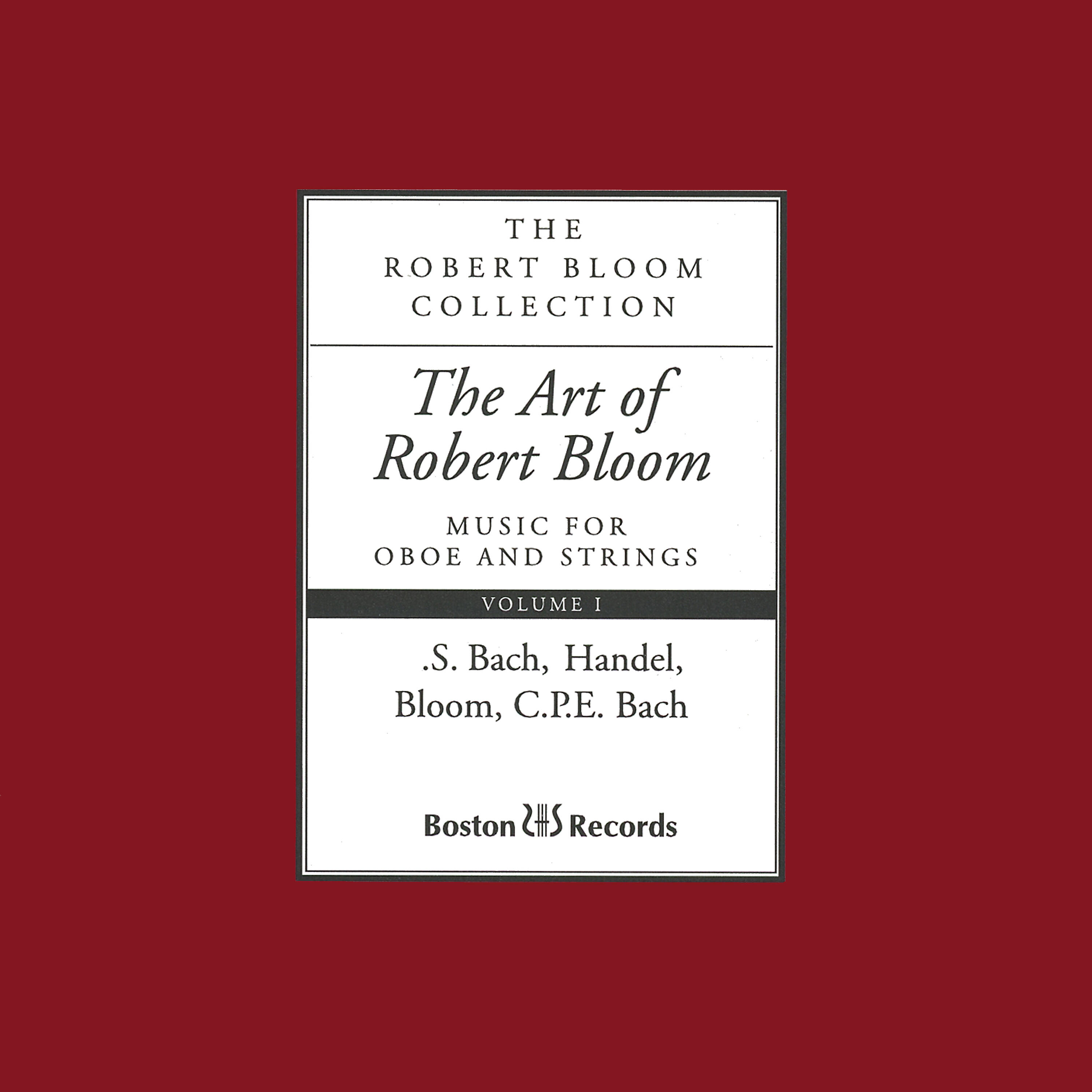 Релиз The Art of Robert Bloom: Music for Oboe and Strings, Vol. I