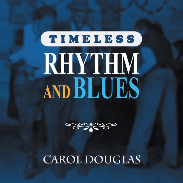Релиз Timeless Rhythm & Blues: Carol Douglas