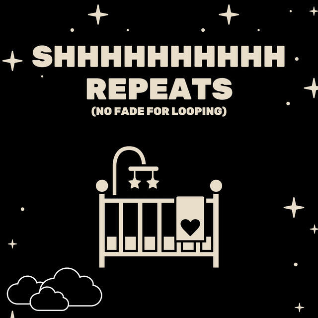 Релиз Shhhhhhhhhh Repeats (No Fade For Looping)