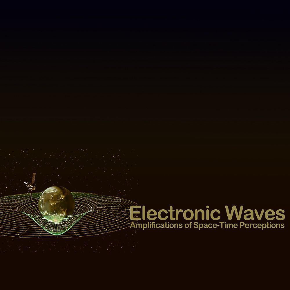 Релиз Electronic Waves (Amplifications of Space-Time Perceptions)