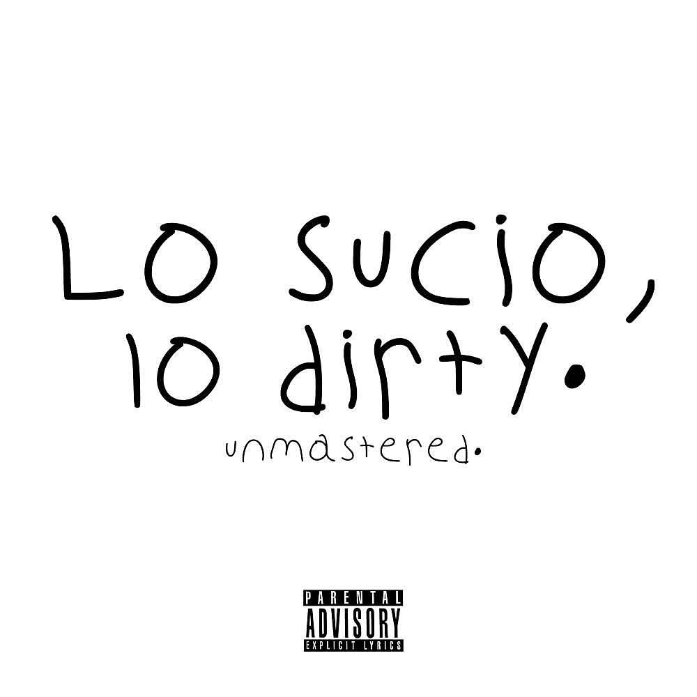 Релиз Lo Sucio, Lo Dirty. (Unmastered)