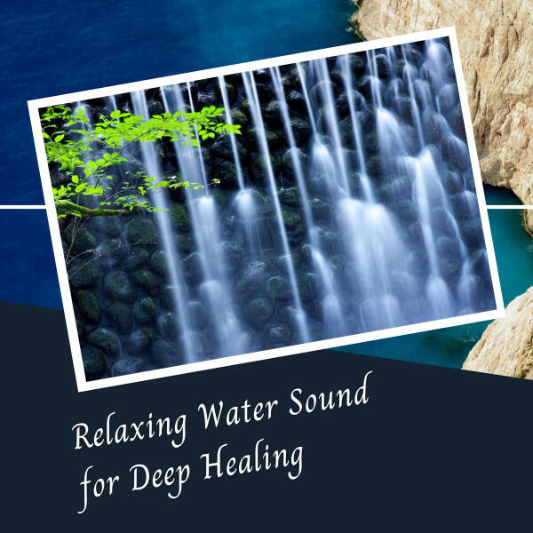 Релиз Relaxing Water Sound for Deep Healing