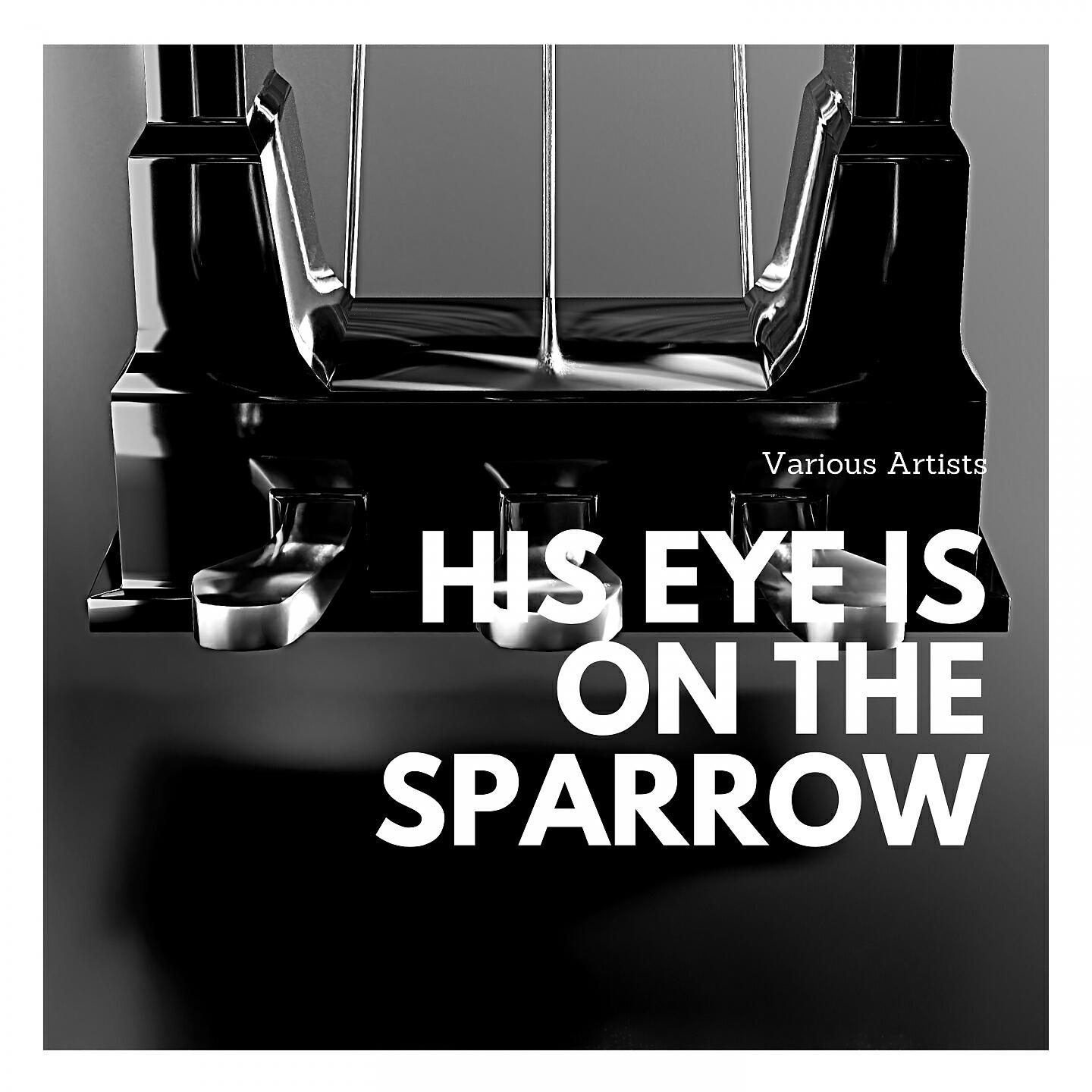 Релиз His Eye Is On the Sparrow