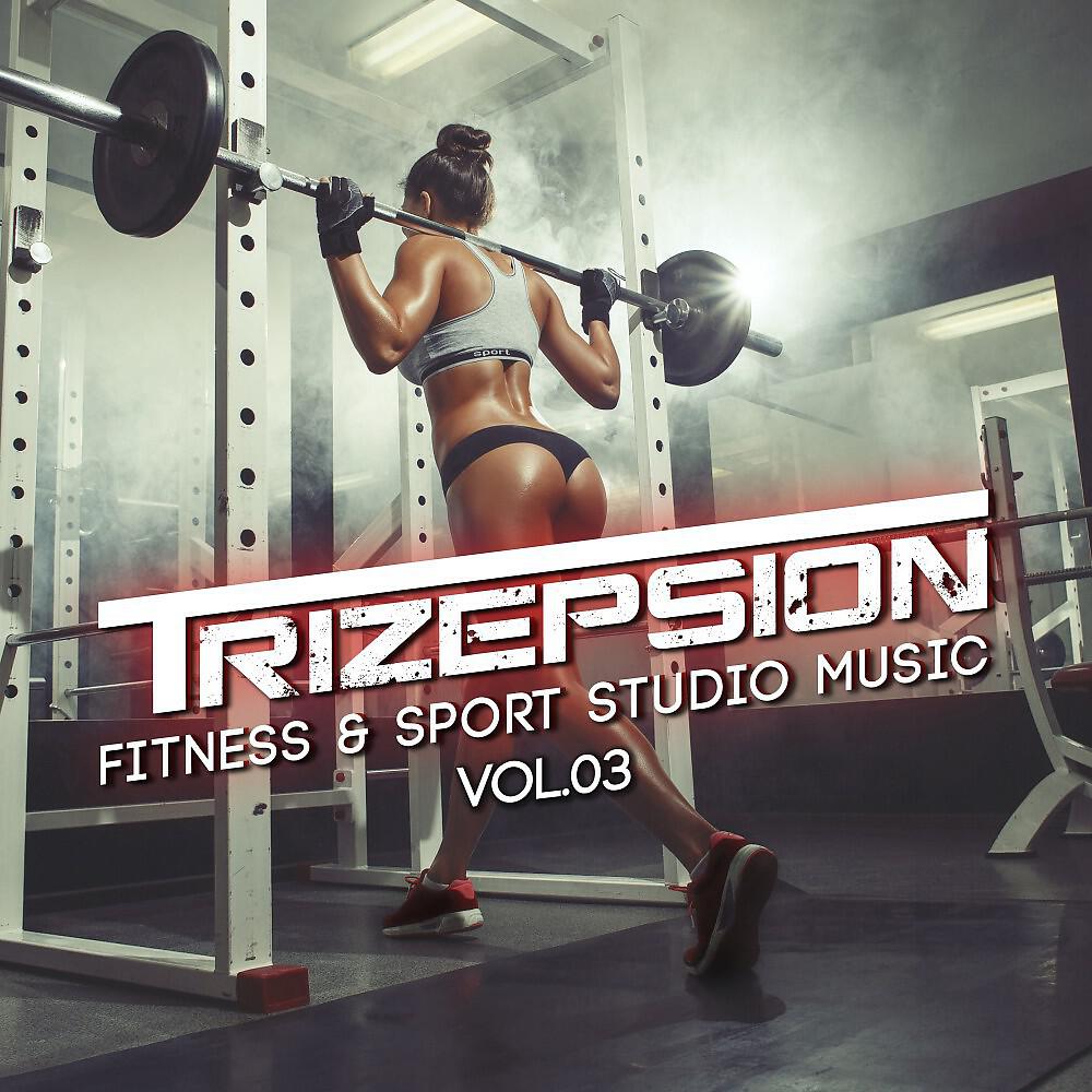 Релиз Trizepsion: Fitness & Sport Studio Music, Vol. 3