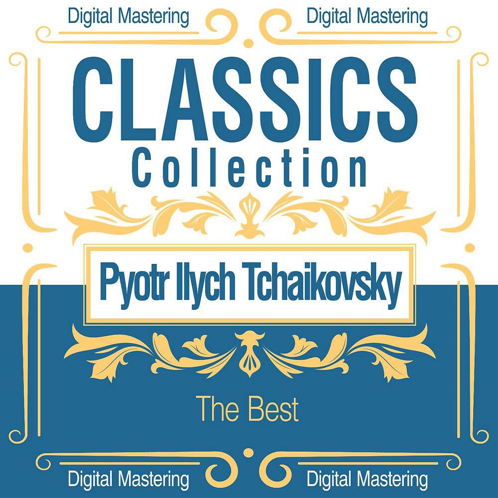 Релиз Pyotr Ilych Tchaikovsky the Best (Classics Collection)