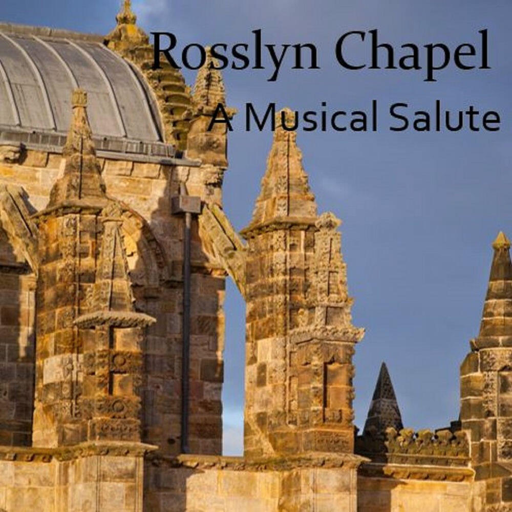 Релиз Rosslyn Chapel: A Musical Salute