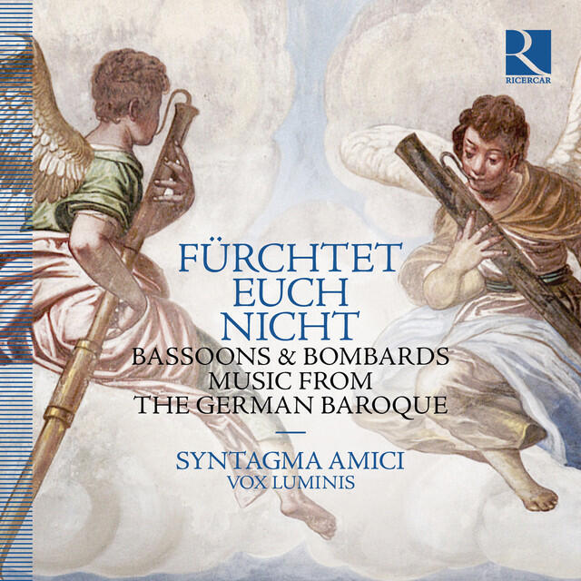 Релиз Fürchtet Euch Nicht: Bassoons & Bombards. Music from the German Baroque.