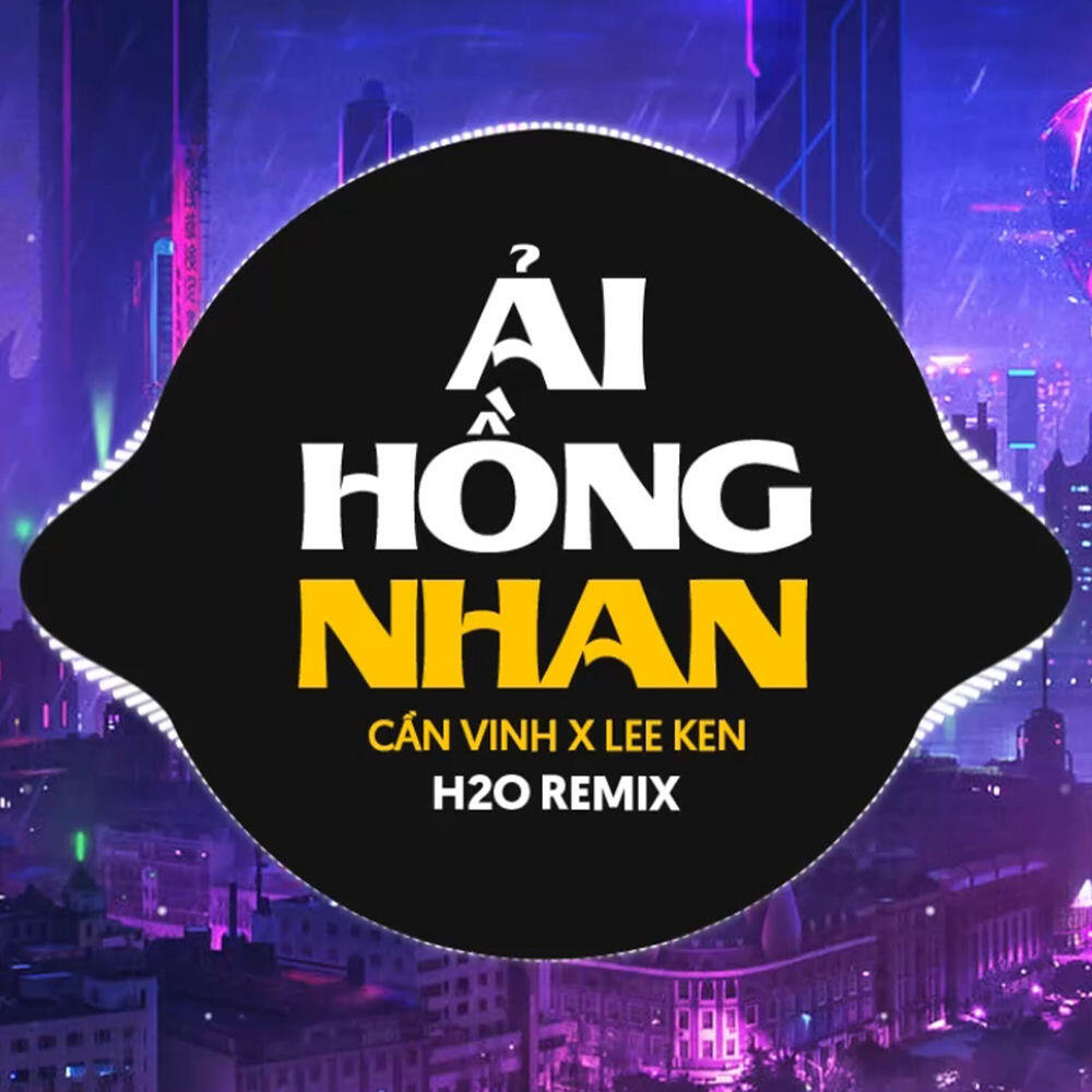 Релиз Ải Hồng Nhan (Remix Deep House)