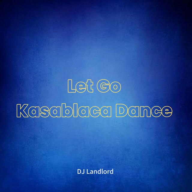 Релиз Let Go Kasablaca Dance