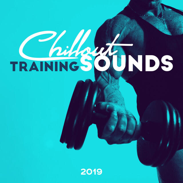 Релиз Chillout Training Sounds 2019: 15 Motivational Songs for Workout & Jogging Session