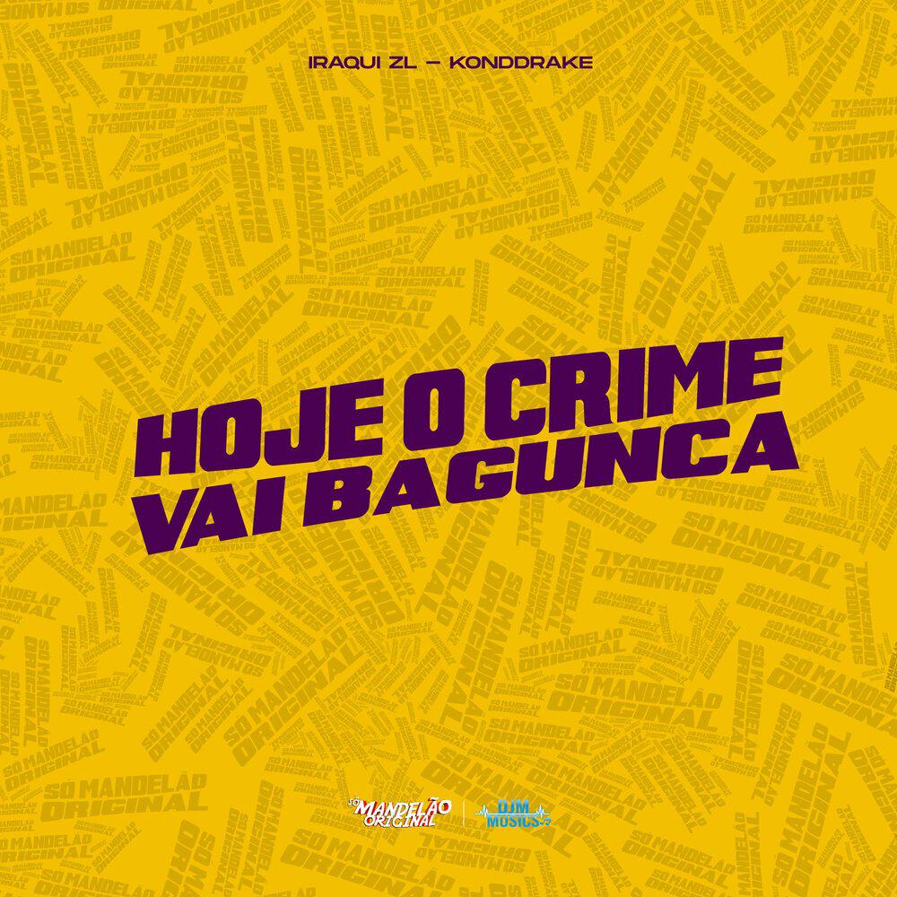 Релиз Hoje o Crime Vai Bagunça