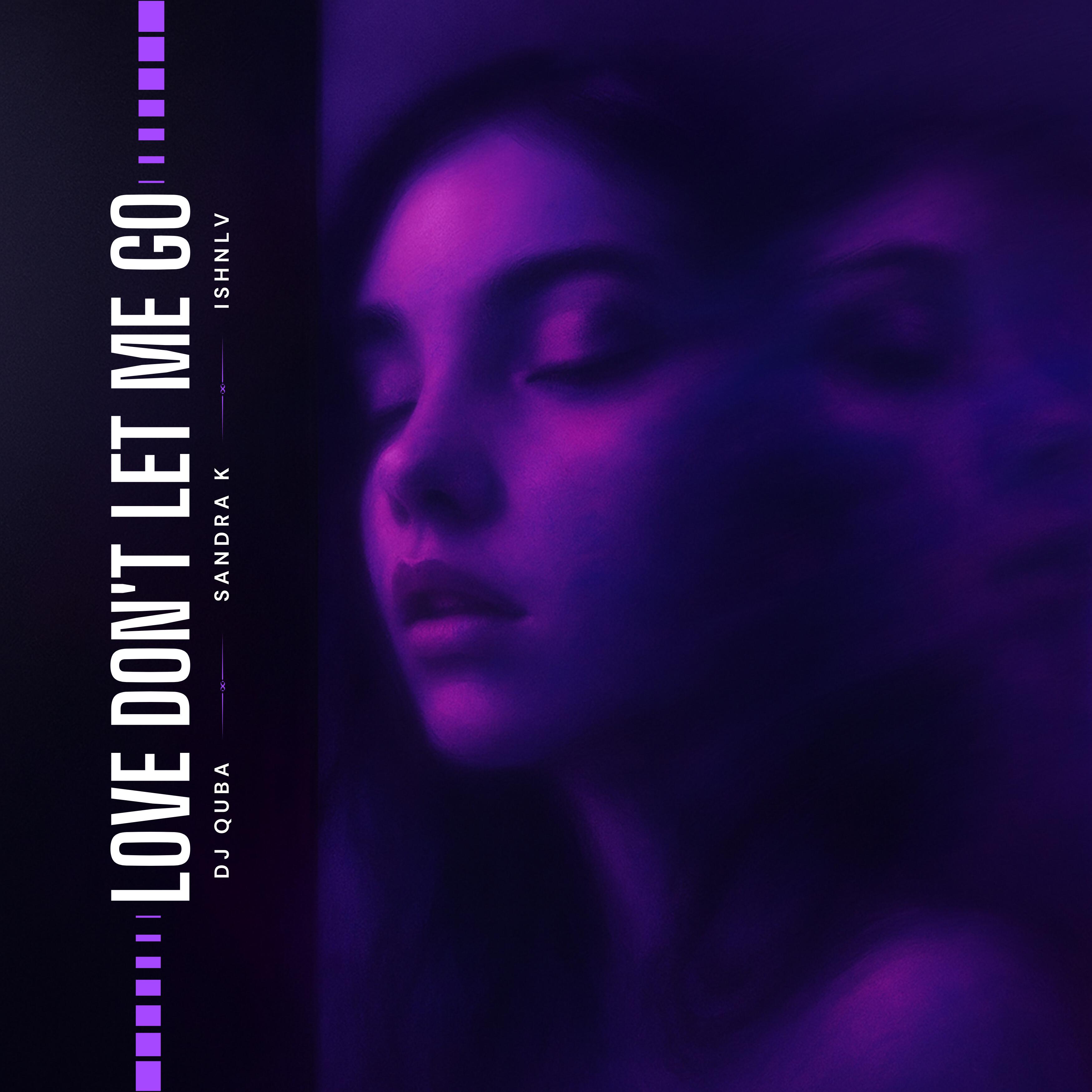 Релиз Love Don’t Let Me Go