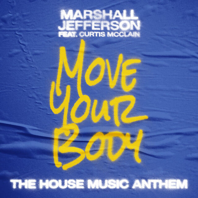 Релиз Move Your Body (The House Music Anthem) - Remaster [feat. Curtis McClain]