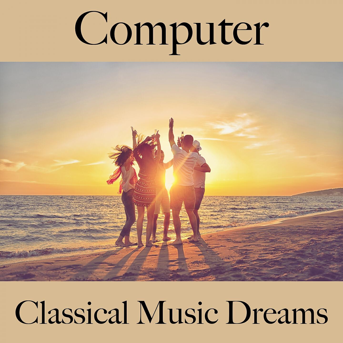Релиз Computer: Classical Music Dreams - Die Beste Musik Zum Entspannen