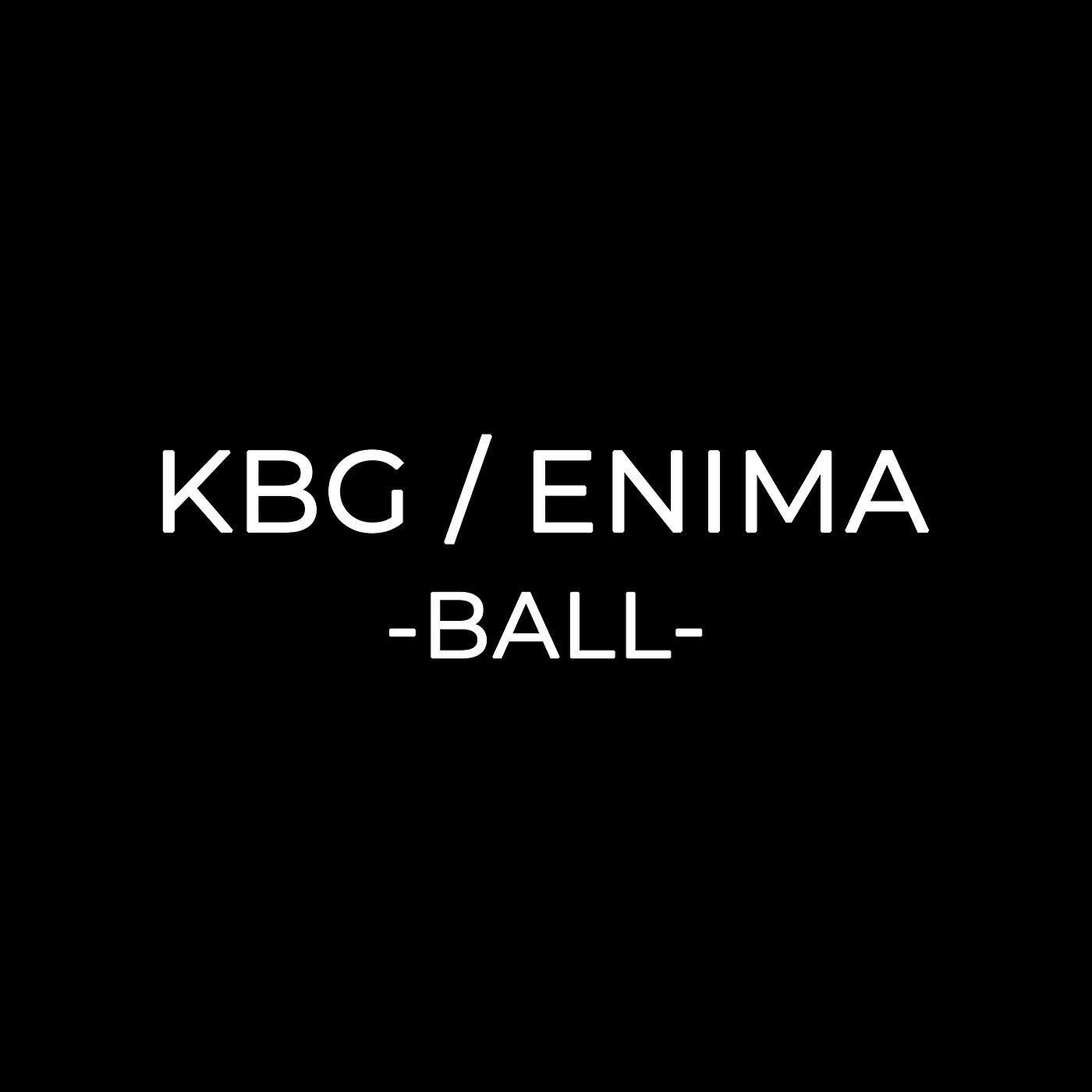 Скачать песню KBG, Enima - Ball бесплатно в MP3 для Android и iOS