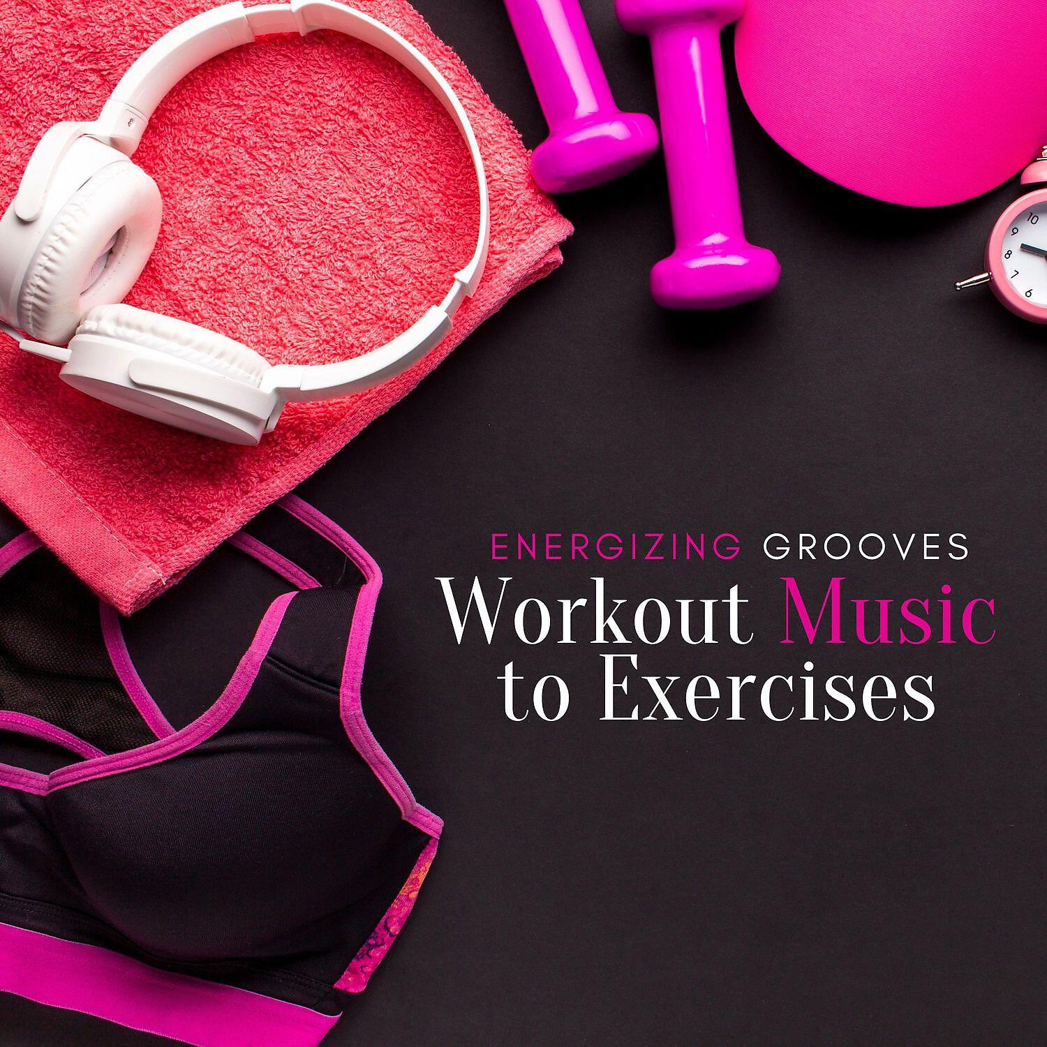 Релиз Energizing Grooves: Workout Music to Exercises