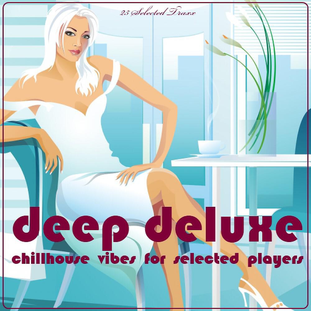 Релиз Deep Deluxe (Chillhouse Vibes for Selected Players)