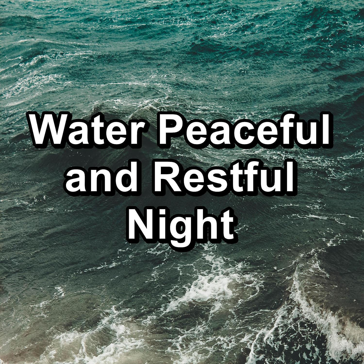 Постер альбома Water Peaceful and Restful Night