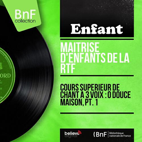 Релиз Cours supérieur de chant à 3 voix : O douce maison, pt. 1 (Mono version)