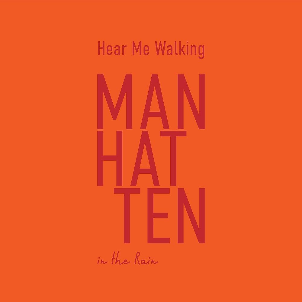 Релиз Hear Me Walking: Manhatten in the Rain