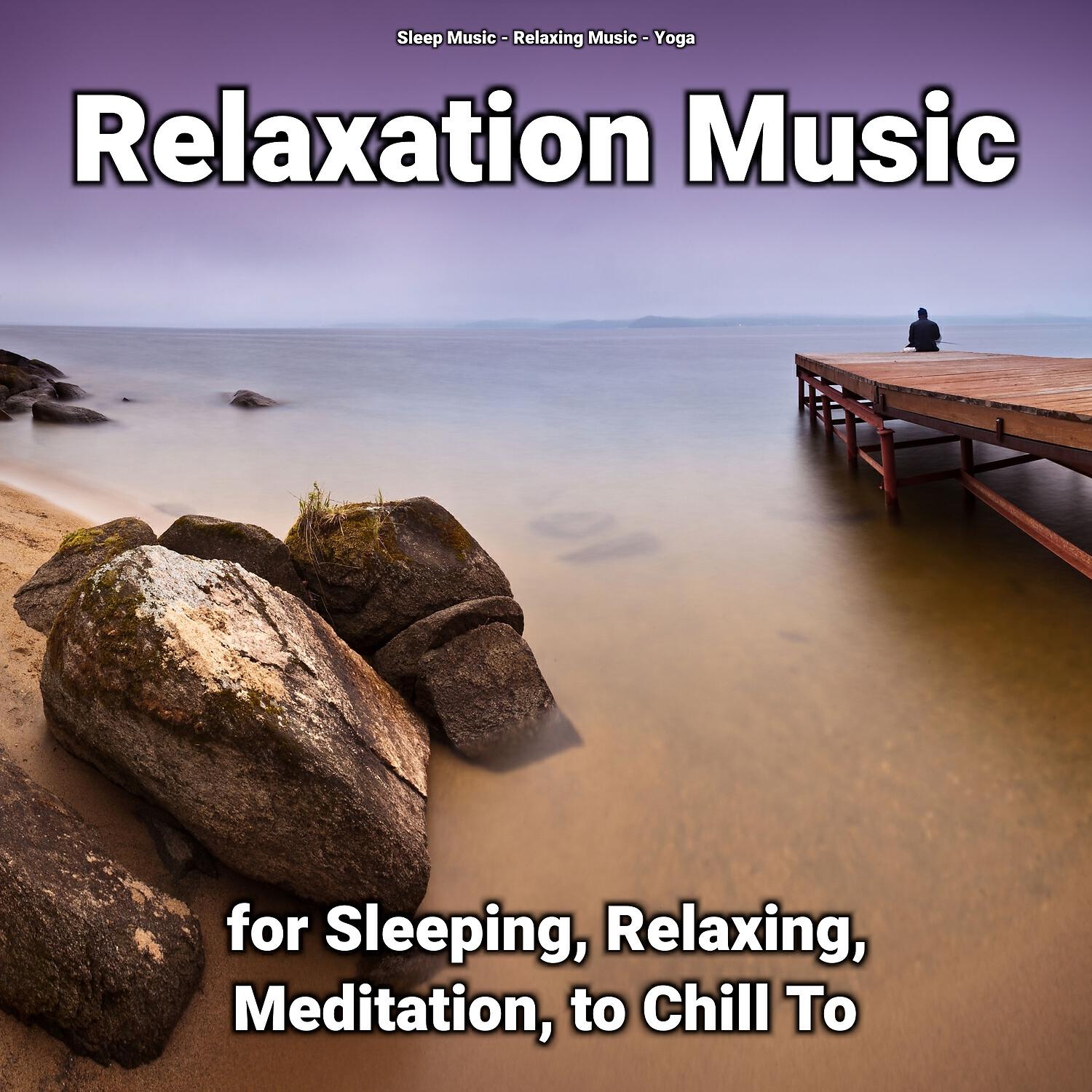 Релиз Relaxation Music for Sleeping, Relaxing, Meditation, to Chill To
