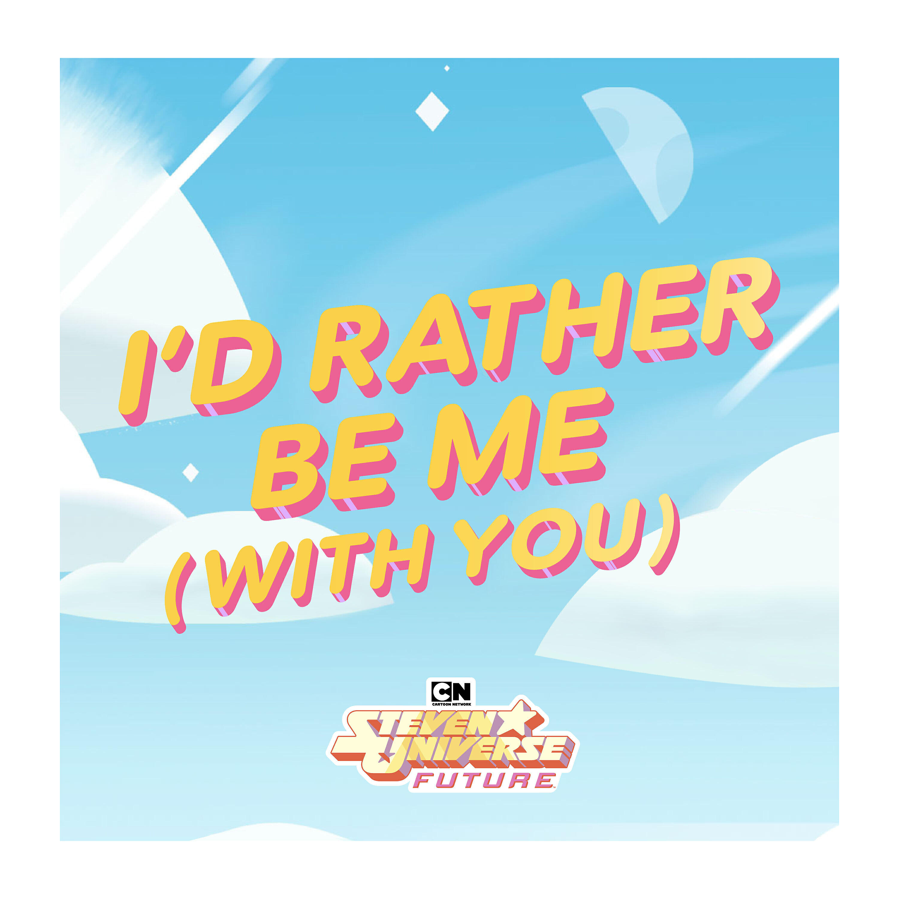 Релиз I'd Rather Be Me (With You) [feat. Zach Callison & Rebecca Sugar] [from Steven Universe Future]