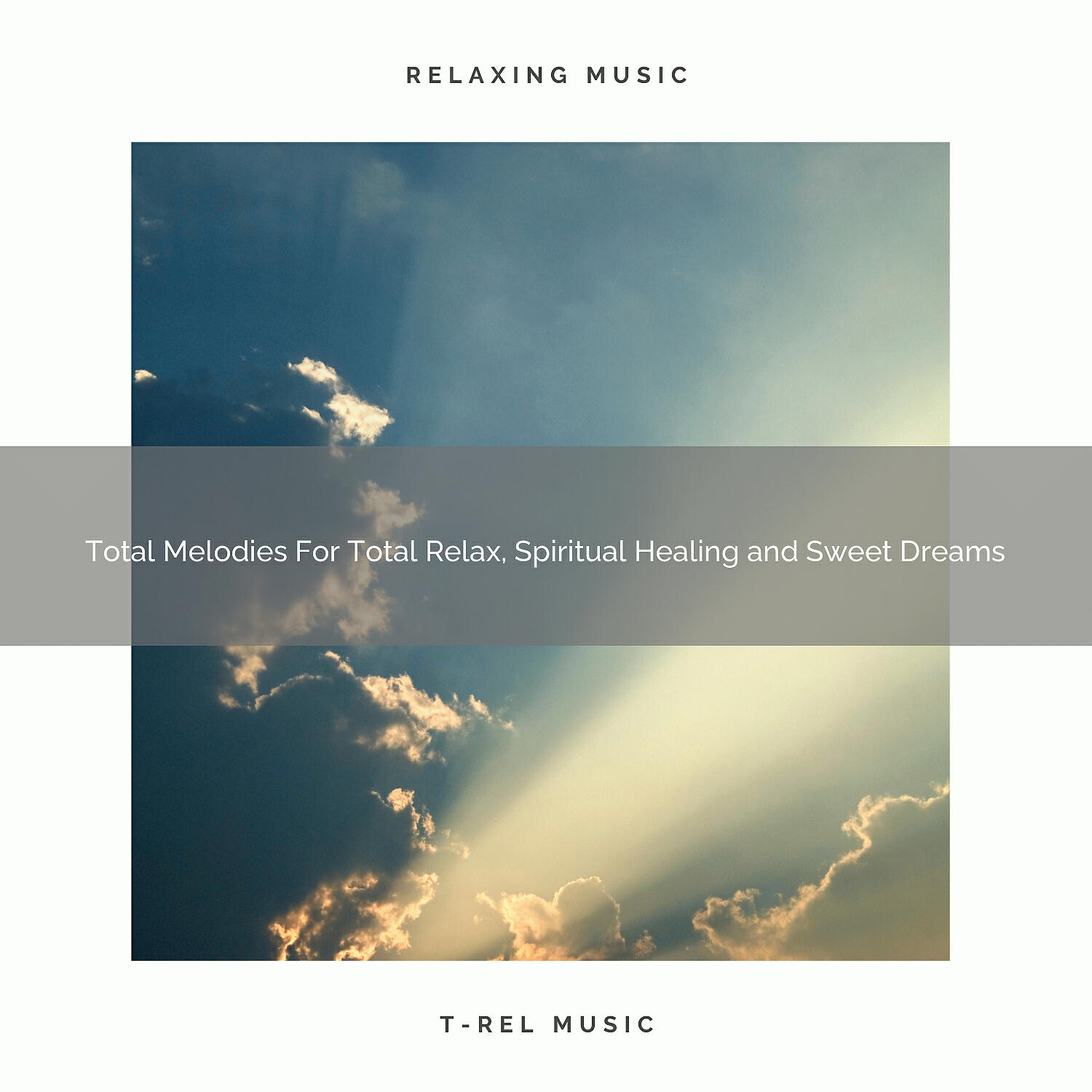 Релиз Total Melodies For Total Relax, Spiritual Healing and Sweet Dreams