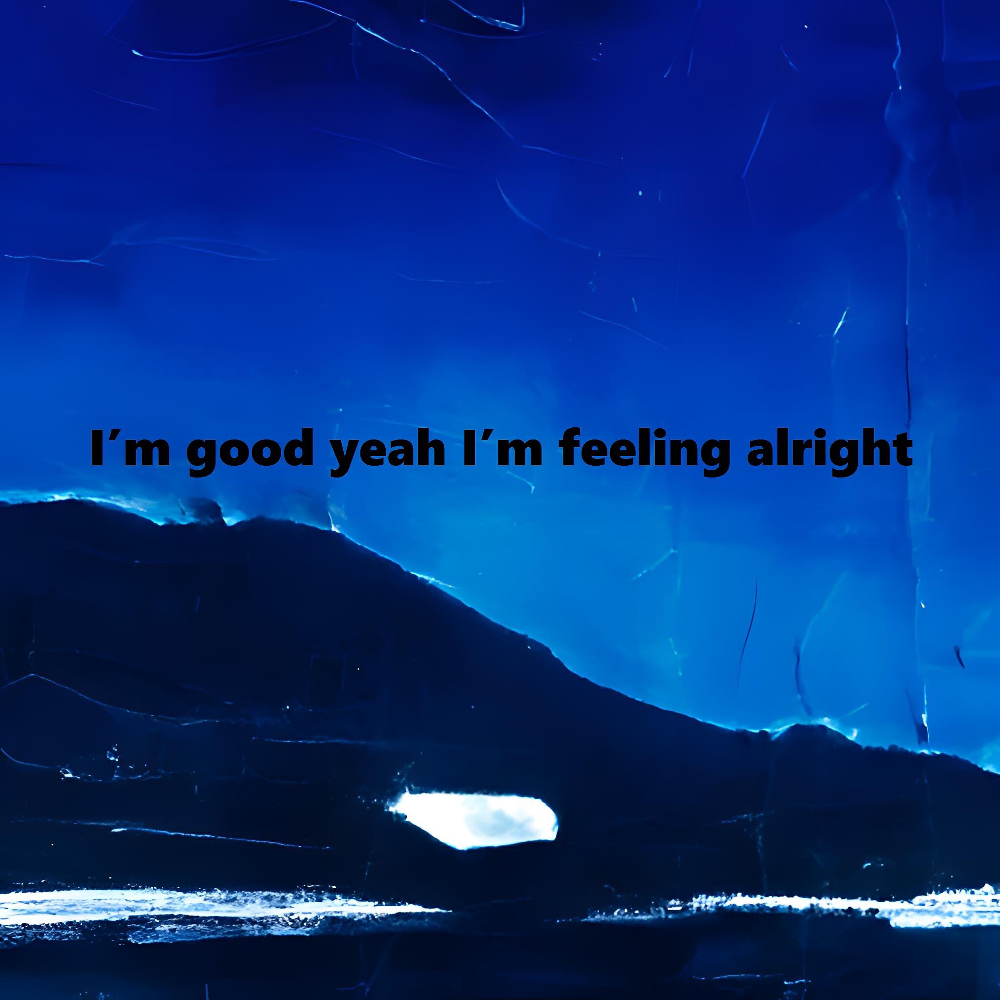 Релиз I'm Good Yeah I'm Feeling Alright