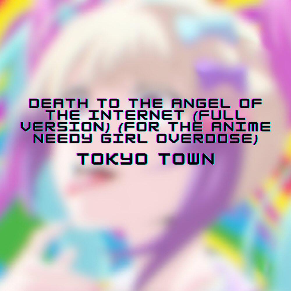 Релиз Death to the Angel of the Internet (Full Version) [For the anime Needy Girl Overdose]