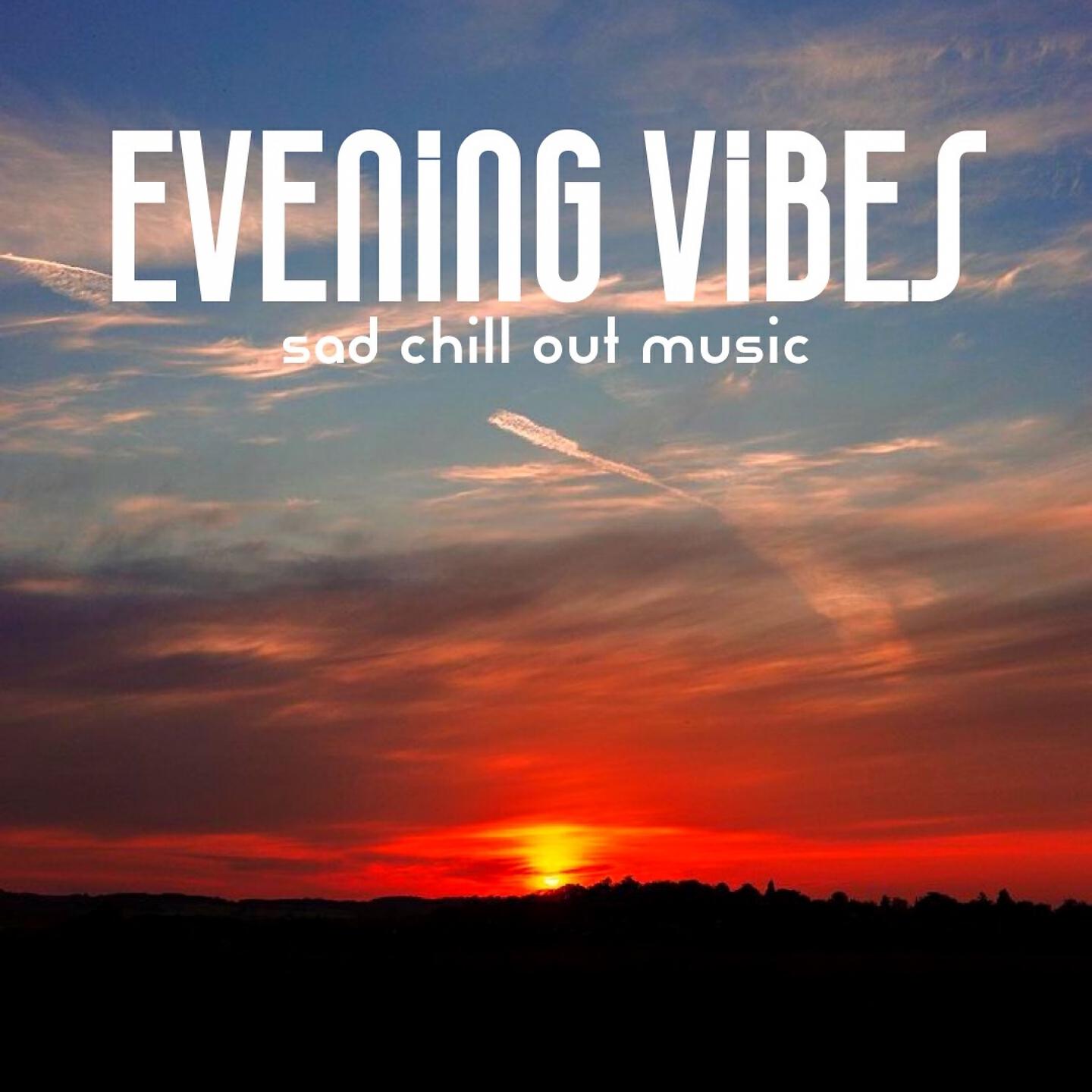Релиз Evening Vibes Sad Chill Out Music