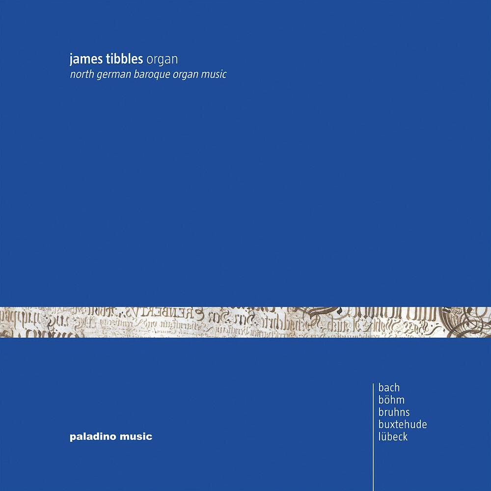 Релиз James Tibbles: North German Baroque Organ Music