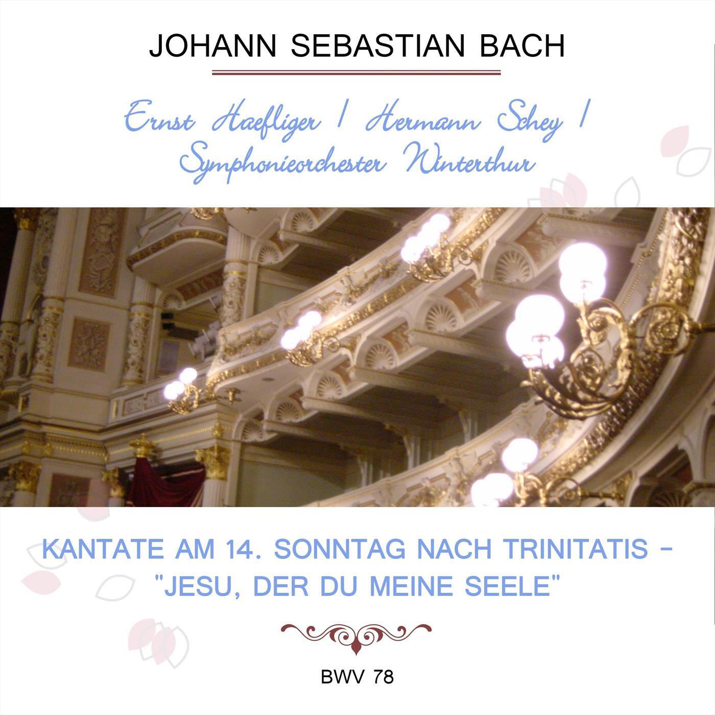Релиз Ernst Haefliger / Hermann Schey / Symphonieorchester Winterthur play: Johann Sebastian Bach: Kantate am 14. Sonntag nach Trinitatis - "Jesu, der du Meine Seele", BWV 78